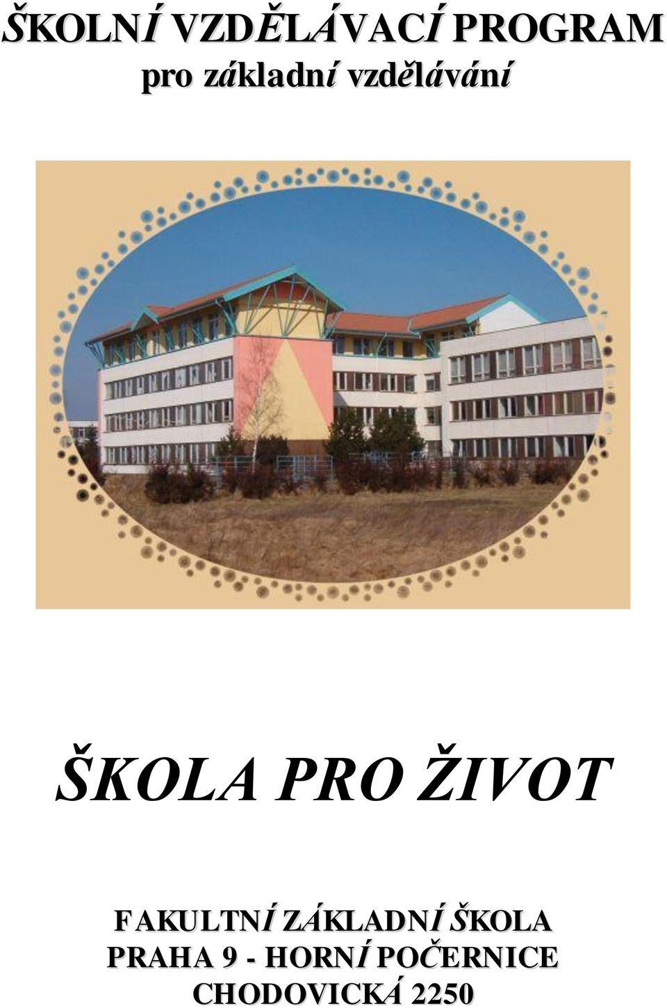 ŽIVOT FAKULTNÍ ZÁKLADNÍ ŠKOLA