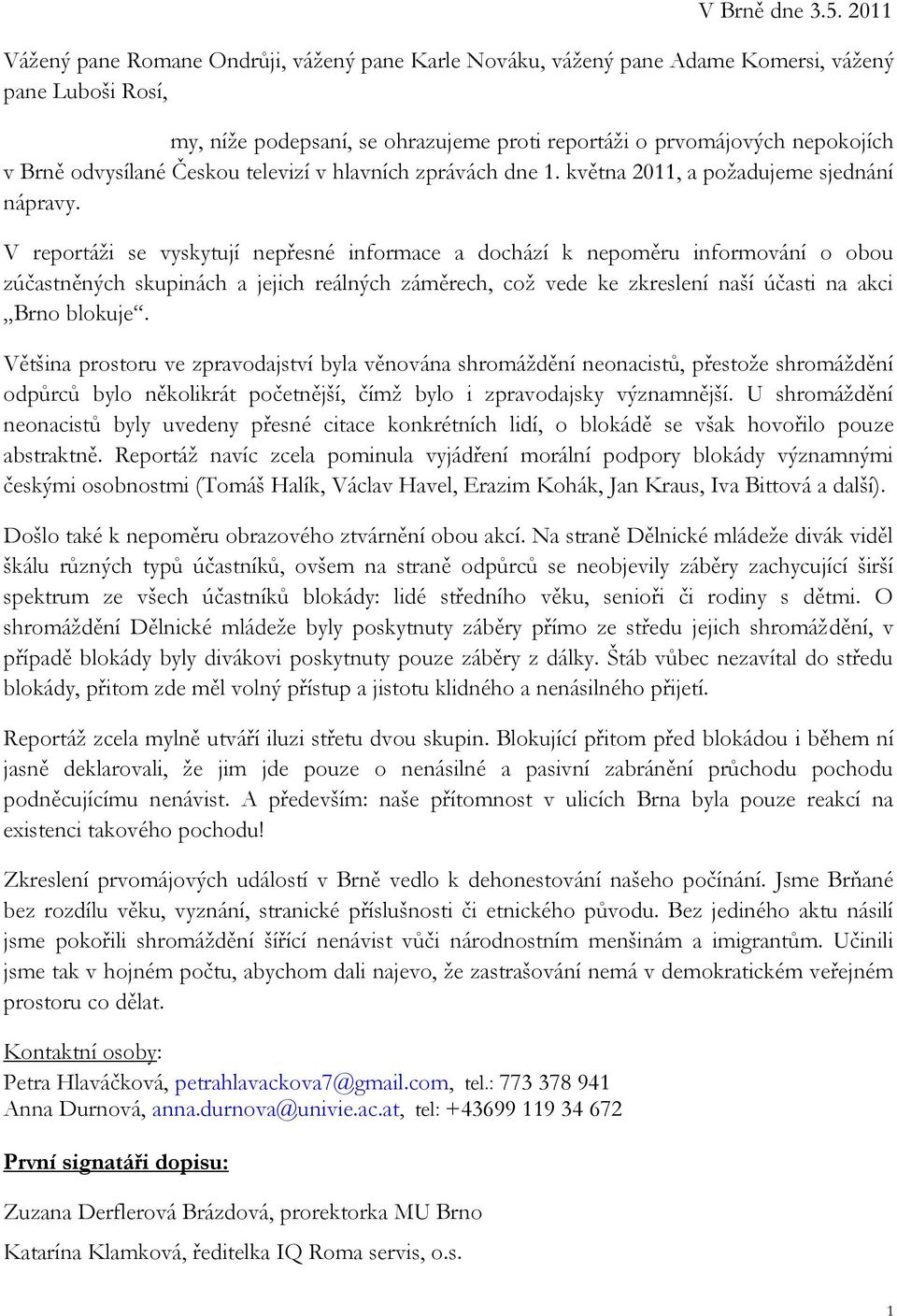 odvysílané Českou televizí v hlavních zprávách dne 1. května 2011, a požadujeme sjednání nápravy.