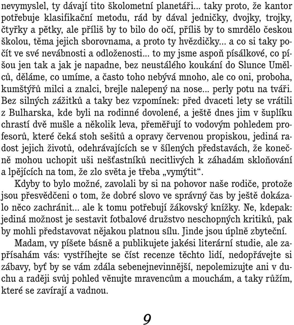 sborovnama, a proto ty hvězdičky... a co si taky počít ve své nevábnosti a odloženosti.