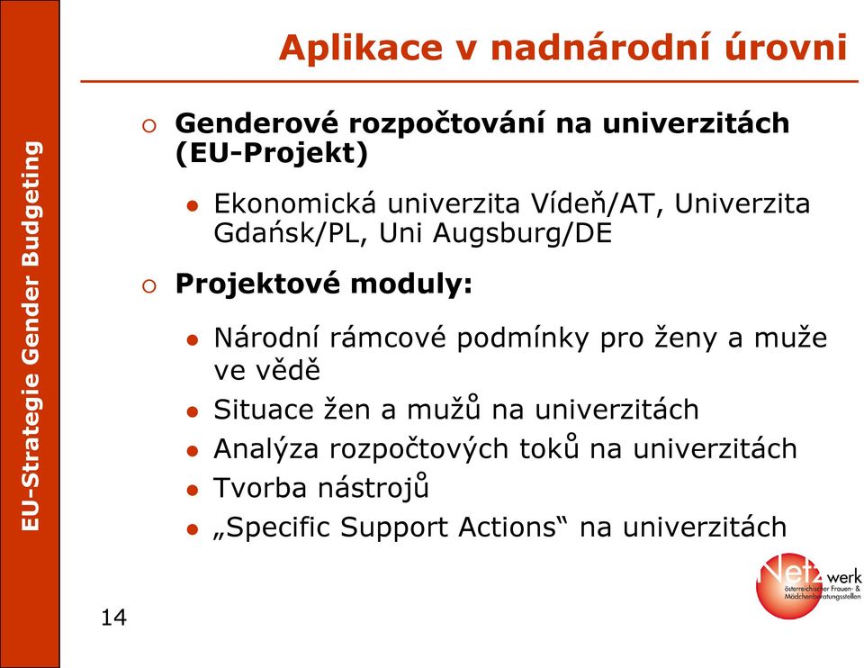 Národní rámcové podmínky pro ženy a muže ve vědě Situace žen a mužů na univerzitách