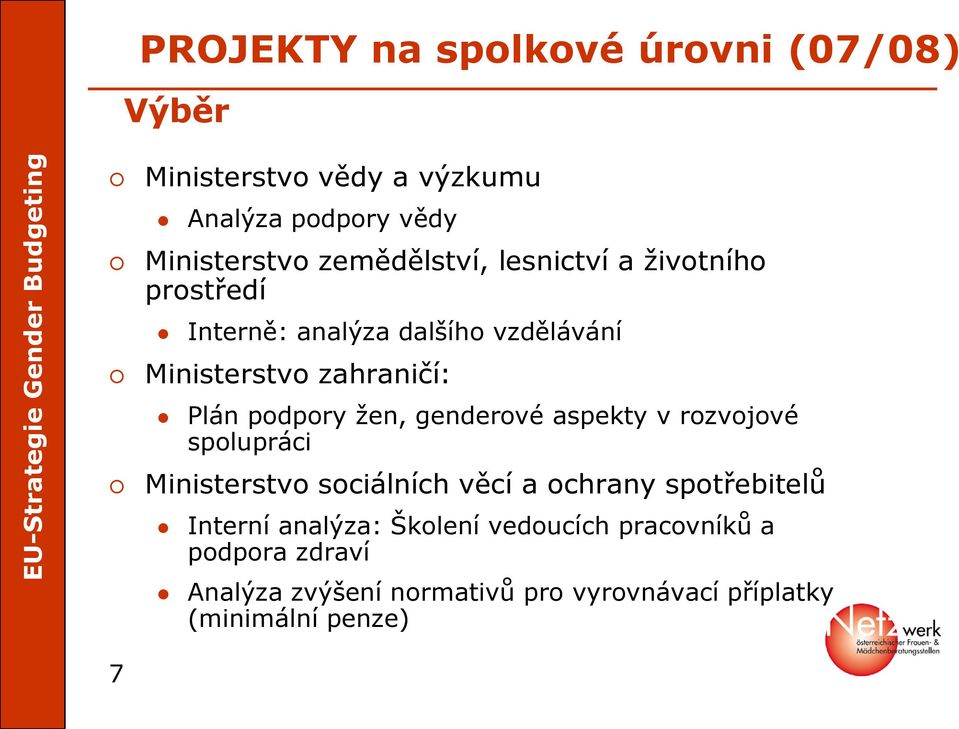 podpory žen, genderové aspekty v rozvojové spolupráci Ministerstvo sociálních věcí a ochrany spotřebitelů 7