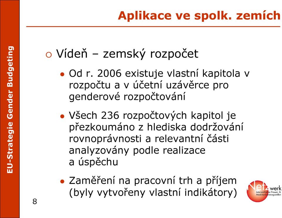 Všech 236 rozpočtových kapitol je přezkoumáno z hlediska dodržování rovnoprávnosti a