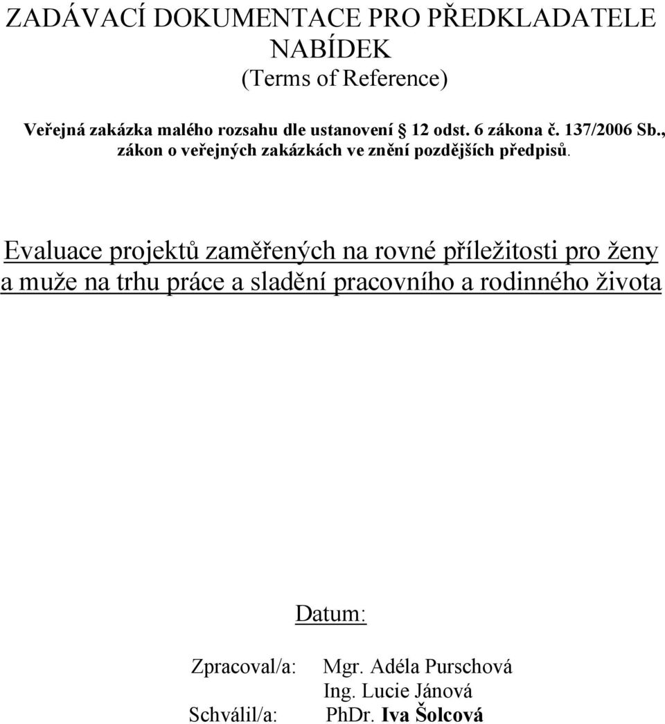 Evaluace projektů zaměřených na rovné příležitosti pro ženy a muže na trhu práce a sladění pracovního a