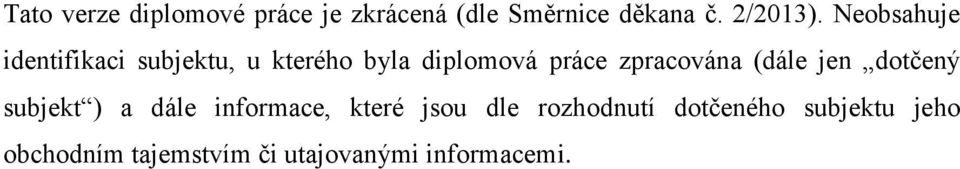 zpracována (dále jen dotčený subjekt ) a dále informace, které jsou dle