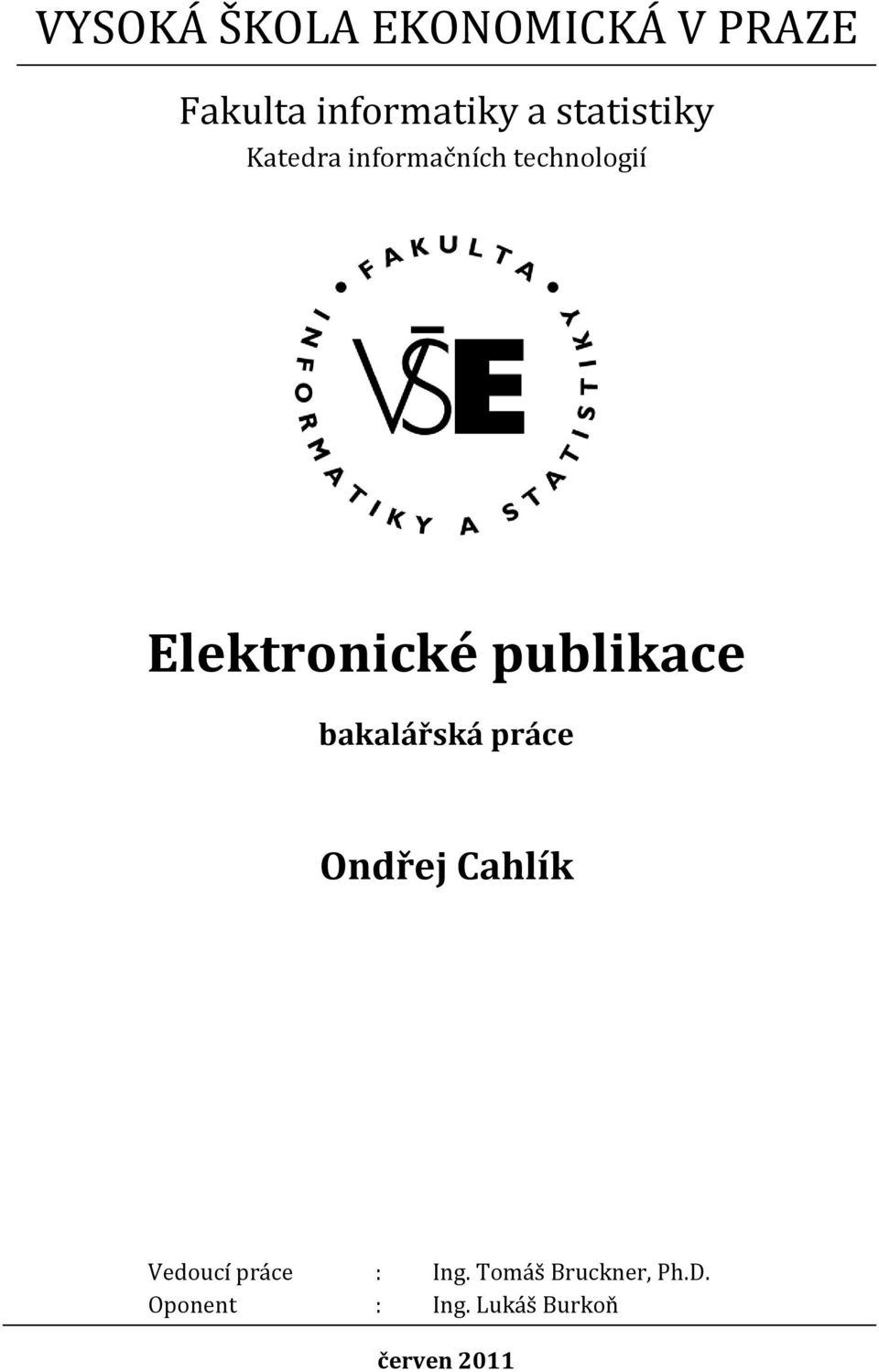 publikace bakalářská práce Ondřej Cahlík Vedoucí práce :