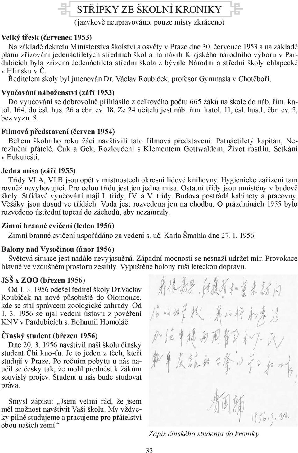 chlapecké v Hlinsku v Č. Ředitelem školy byl jmenován Dr. Václav Roubíček, profesor Gymnasia v Chotěboři.