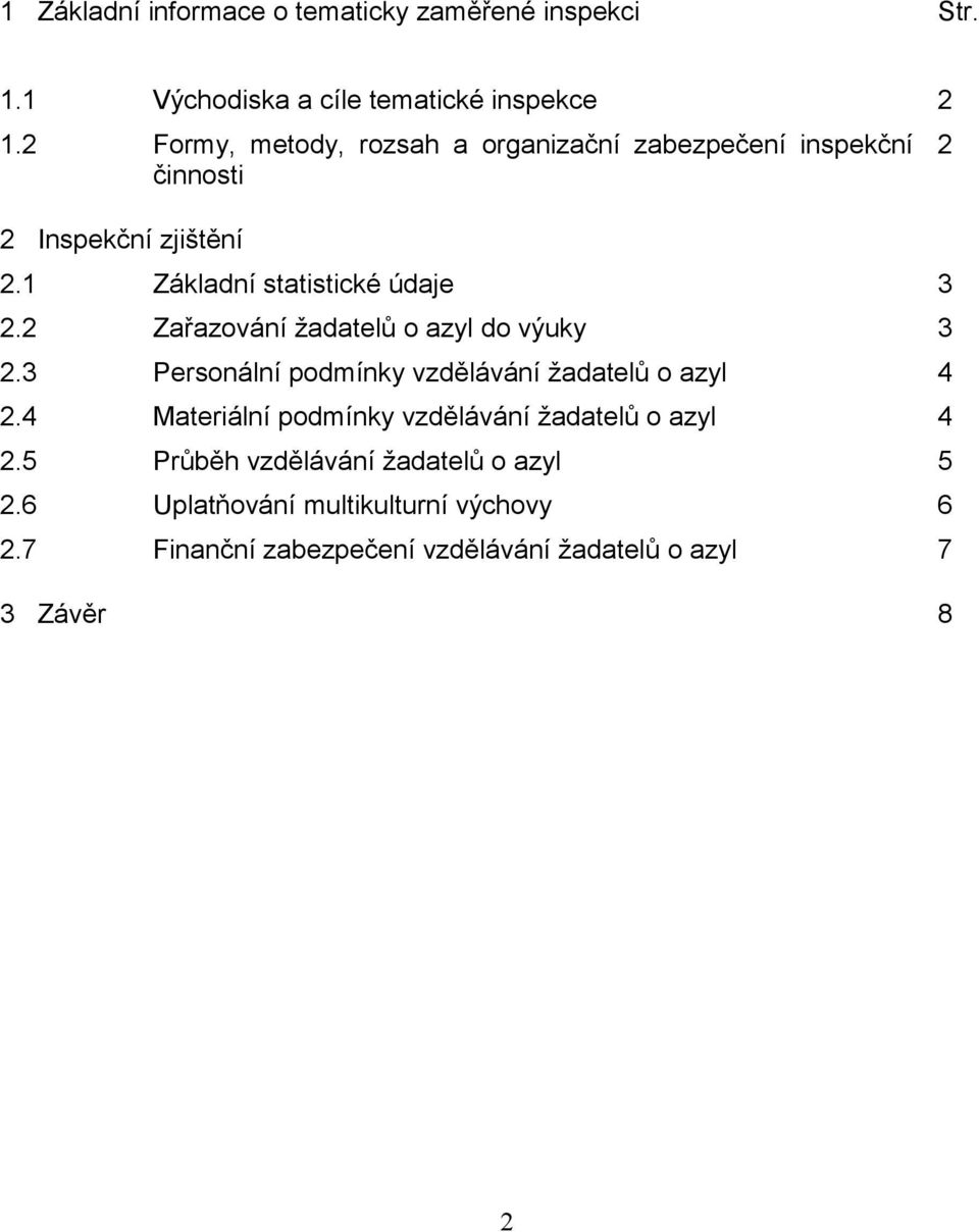 2 Zařazování žadatelů o azyl do výuky 3 2.3 Personální podmínky vzdělávání žadatelů o azyl 4 2.