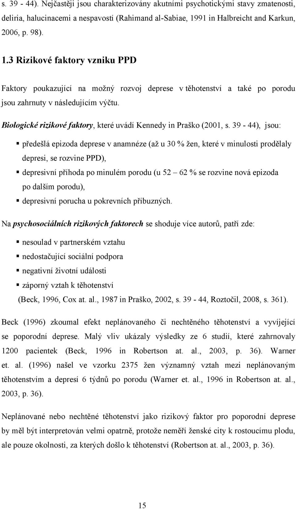 Biologické rizikové faktory, které uvádí Kennedy in Praško (2001, s.