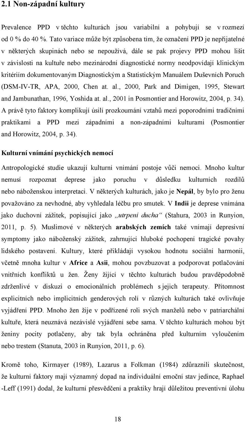 normy neodpovídají klinickým kritériím dokumentovaným Diagnostickým a Statistickým Manuálem Duševních Poruch (DSM-IV-TR, APA, 2000, Chen at. al.