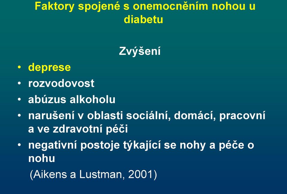 sociální, domácí, pracovní a ve zdravotní péči negativní