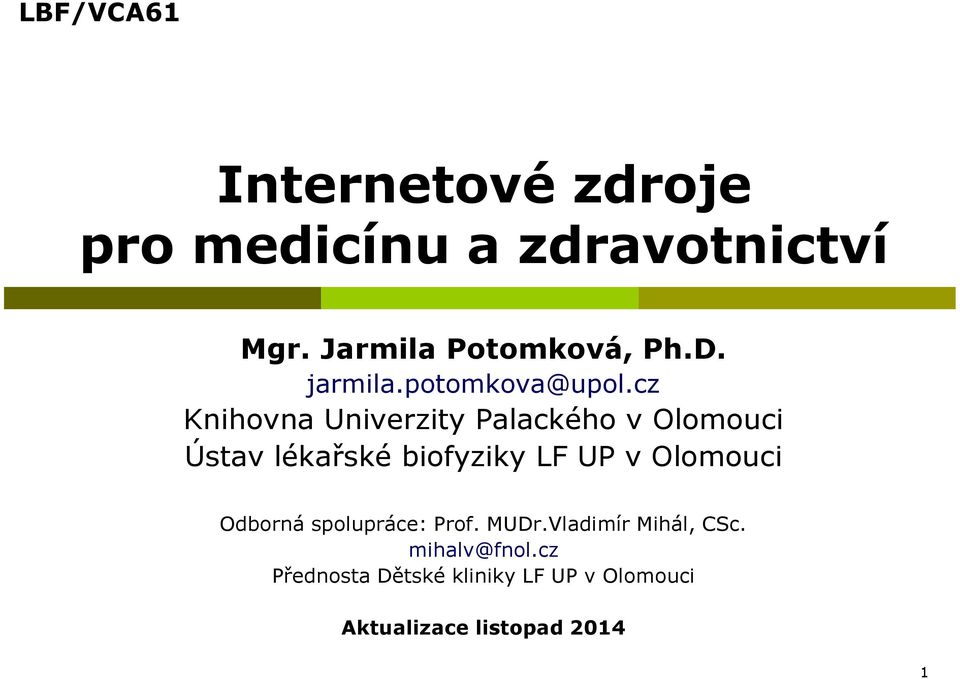 cz Knihovna Univerzity Palackého v Olomouci Ústav lékařské biofyziky LF UP v