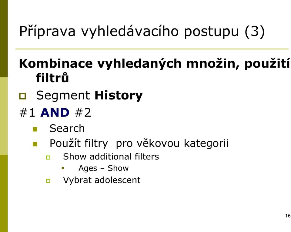 #1 AND #2 Search Použít filtry pro věkovou