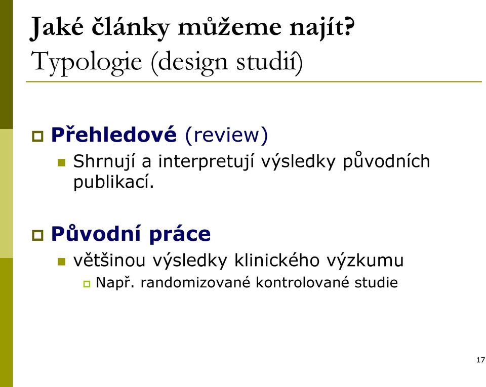 a interpretují výsledky původních publikací.