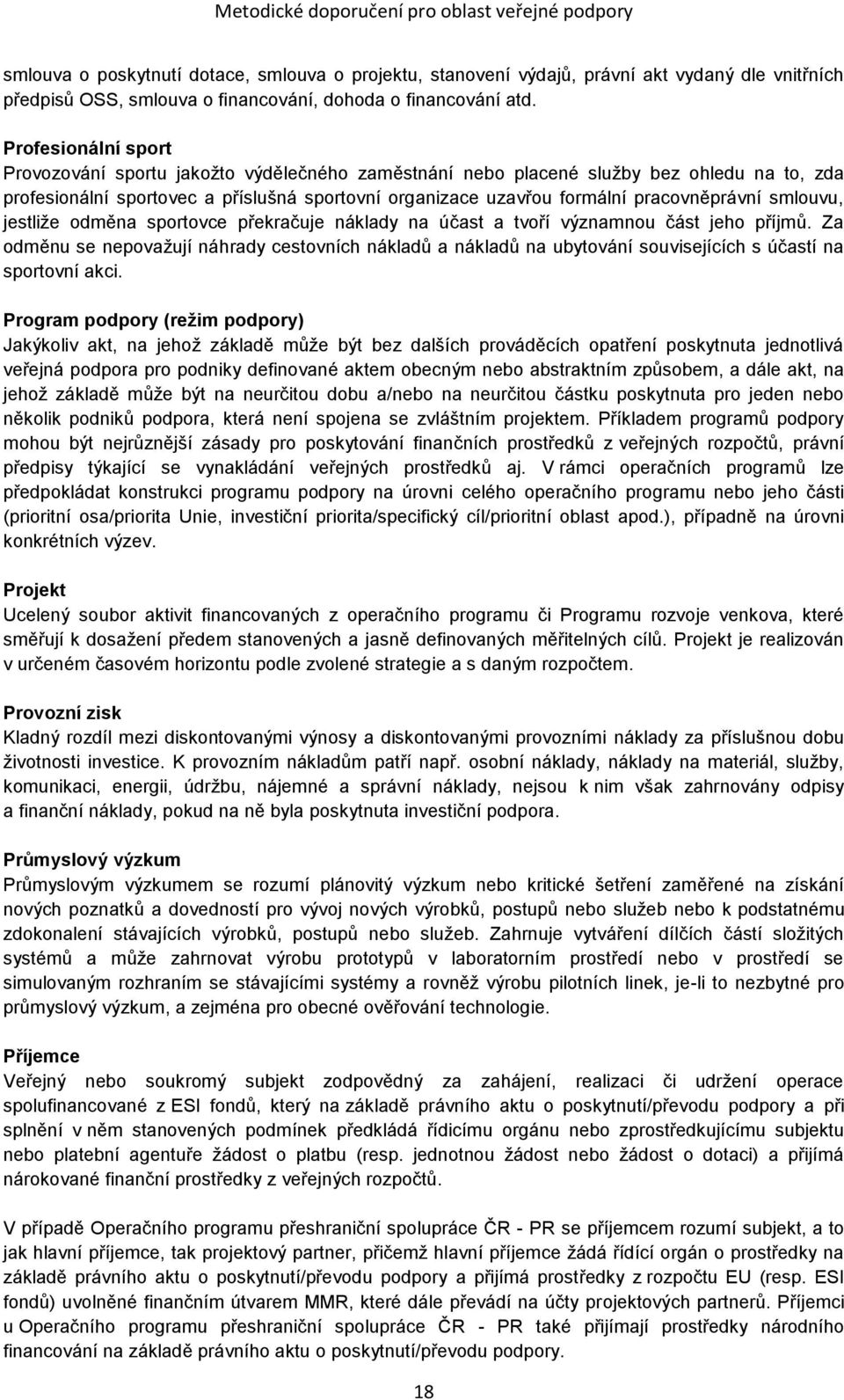 pracovněprávní smlouvu, jestliže odměna sportovce překračuje náklady na účast a tvoří významnou část jeho příjmů.