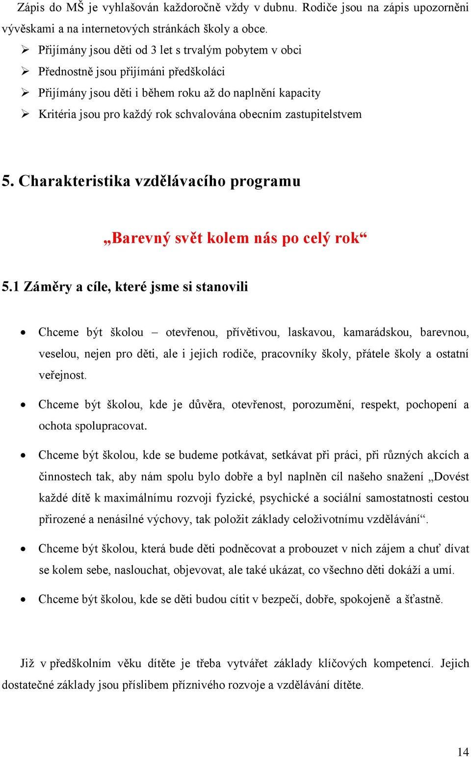 zastupitelstvem 5. Charakteristika vzdělávacího programu Barevný svět kolem nás po celý rok 5.