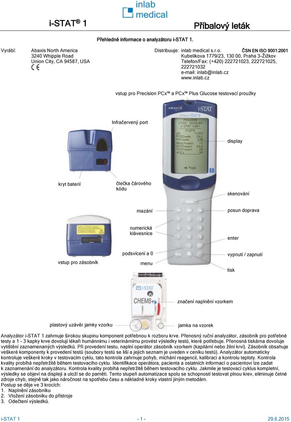 cz vstup pro Precision PCx a PCx Plus Glucose testovací proužky Infračervený port display kryt baterií čtečka čárového kódu skenování mazání posun doprava numerická klávesnice enter vstup pro