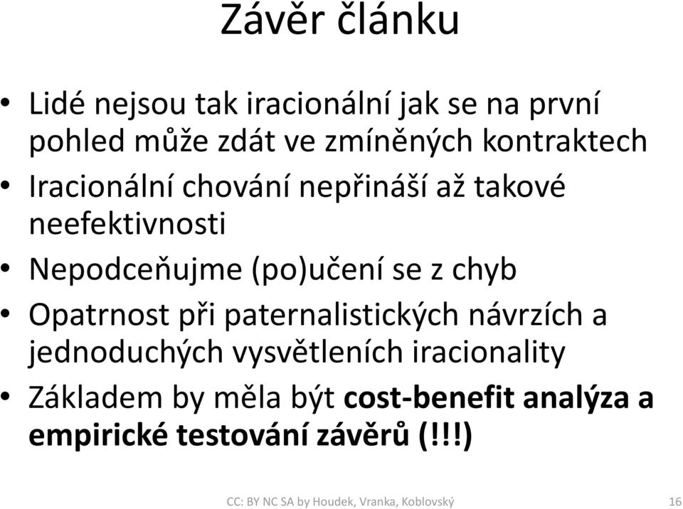 (po)učení se z chyb Opatrnost při paternalistických návrzích a jednoduchých