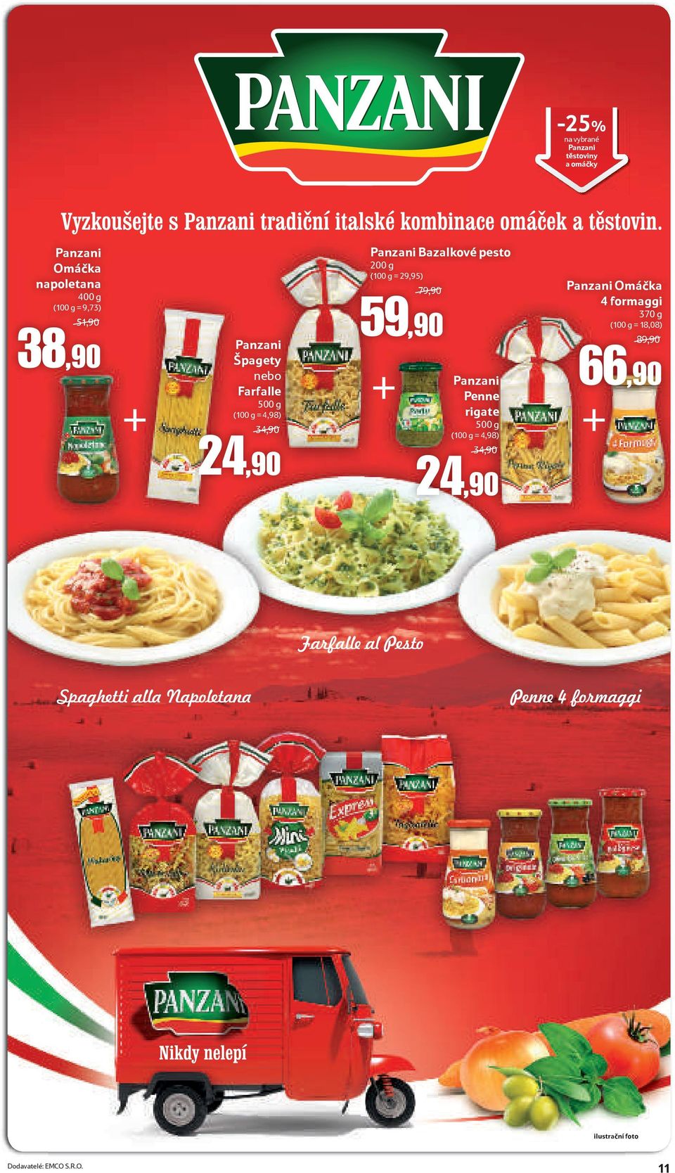 (100 g = 29,95) 79,90 79,90 59,90 Panzani Penne rigate 500 g (100 g = 4,98) 34,90 34,90 24,90