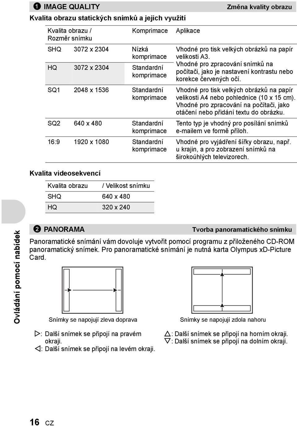 Aplikace Vhodné pro tisk velkých obrázků na papír velikosti A3. Vhodné pro zpracování snímků na počítači, jako je nastavení kontrastu nebo korekce červených očí.