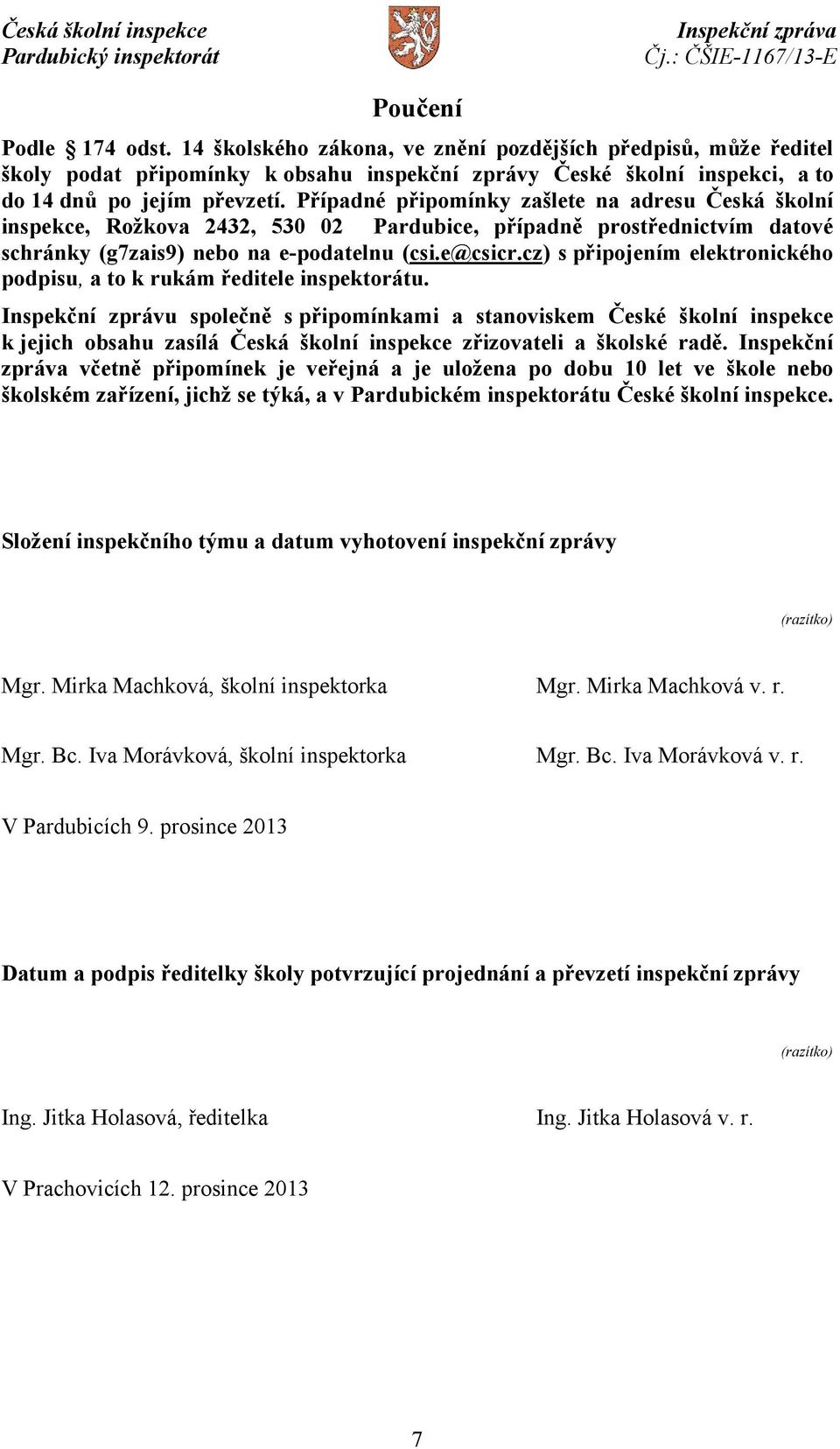 cz) s připojením elektronického podpisu, a to k rukám ředitele inspektorátu.