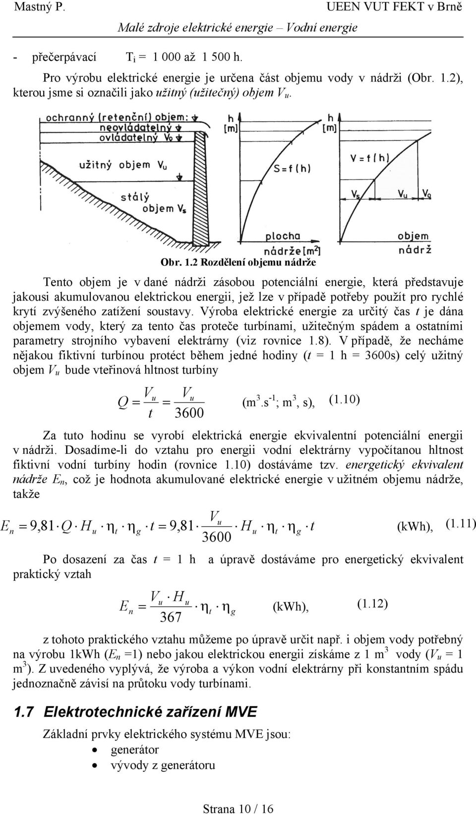 500 h. Pro výrobu elektrické energie je určena část objemu vody v nádrži (Obr. 1.