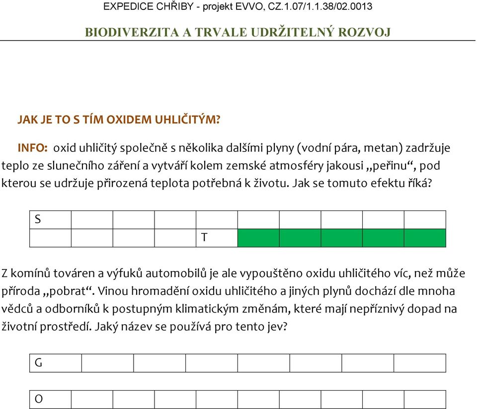 jakousi peřinu, pod kterou se udržuje přirozená teplota potřebná k životu. Jak se tomuto efektu říká?