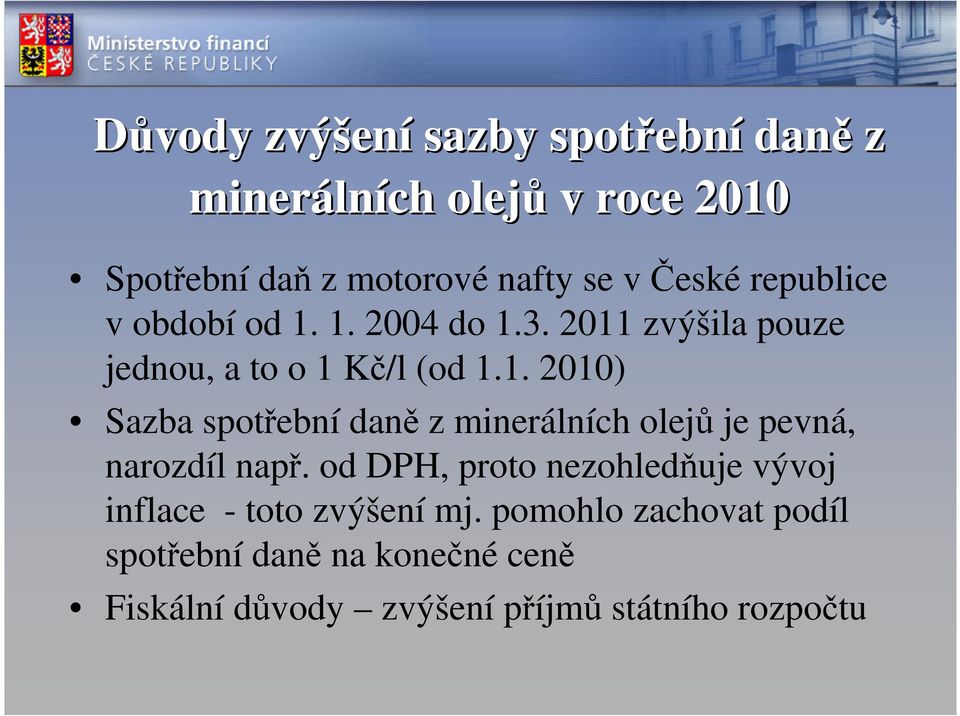 od DPH, proto nezohledňuje vývoj inflace - toto zvýšení mj.