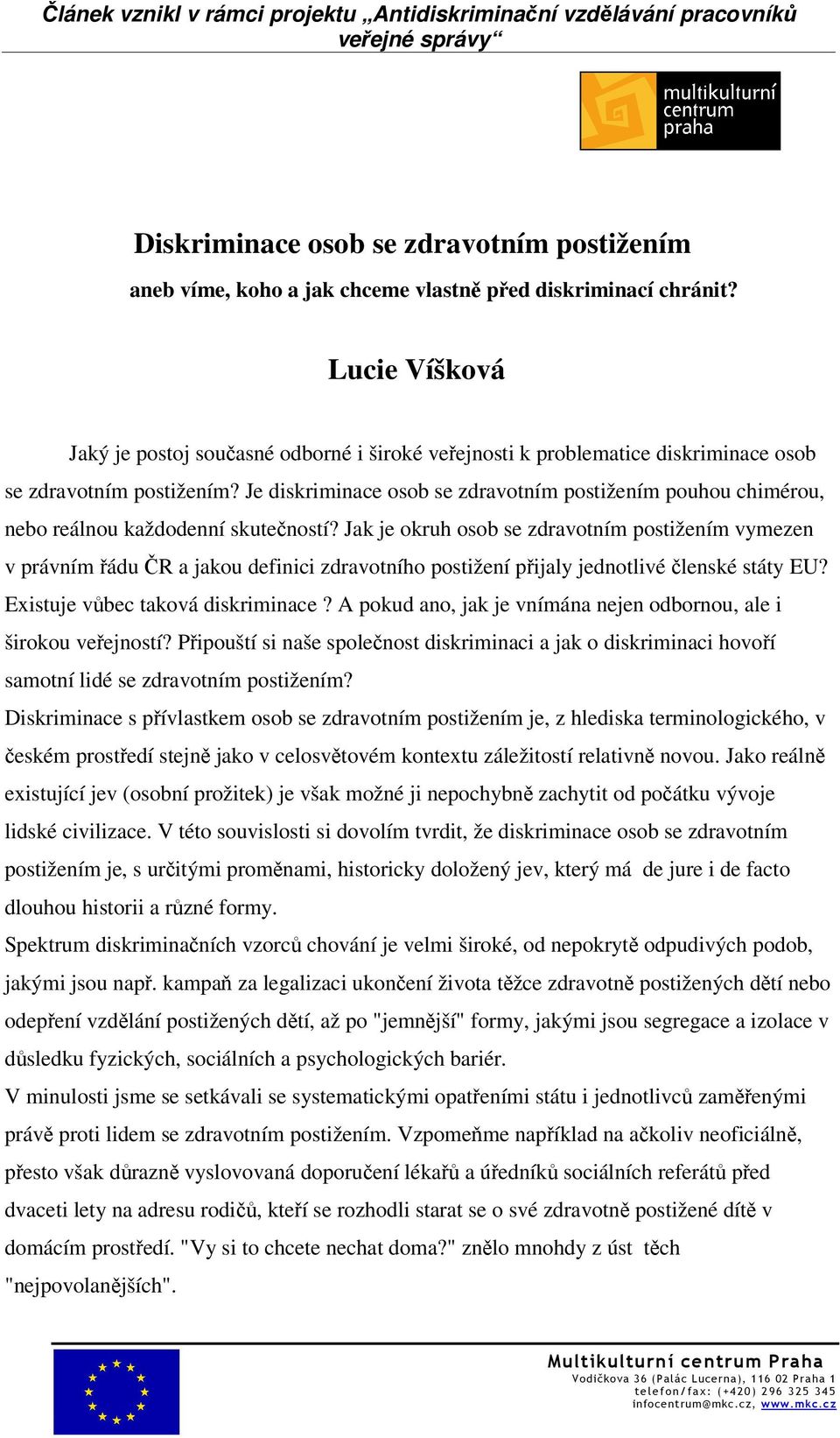 Je diskriminace osob se zdravotním postižením pouhou chimérou, nebo reálnou každodenní skutečností?