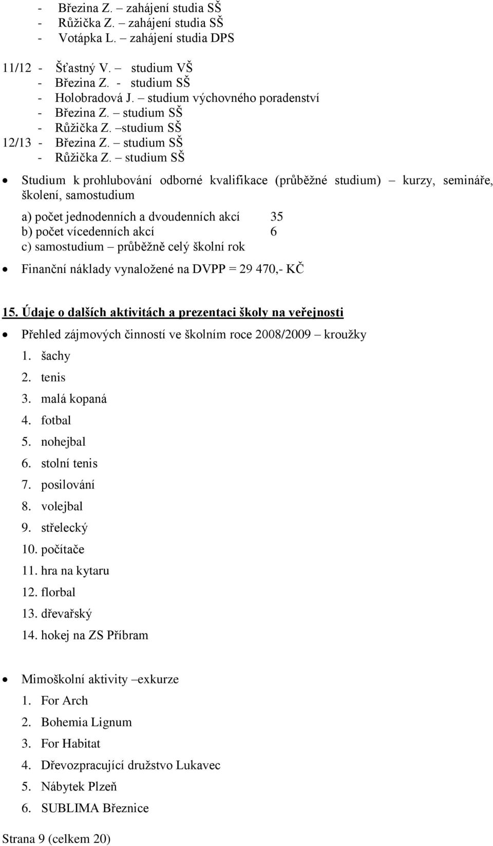 studium SŠ 12/13 - Březina Z. studium SŠ - Růžička Z.