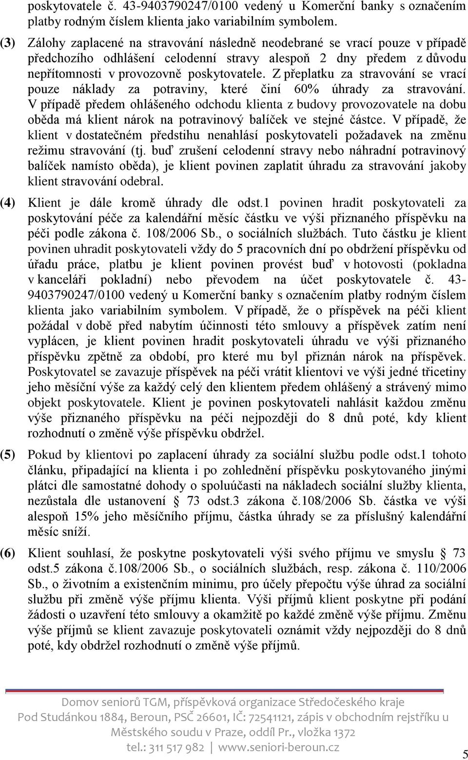 Z přeplatku za stravování se vrací pouze náklady za potraviny, které činí 60% úhrady za stravování.