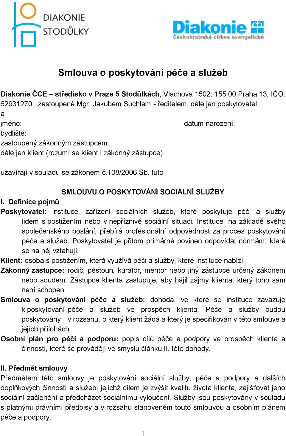 zákonem č.108/2006 Sb. tuto SMLOUVU O POSKYTOVÁNÍ SOCIÁLNÍ SLUŽBY I.