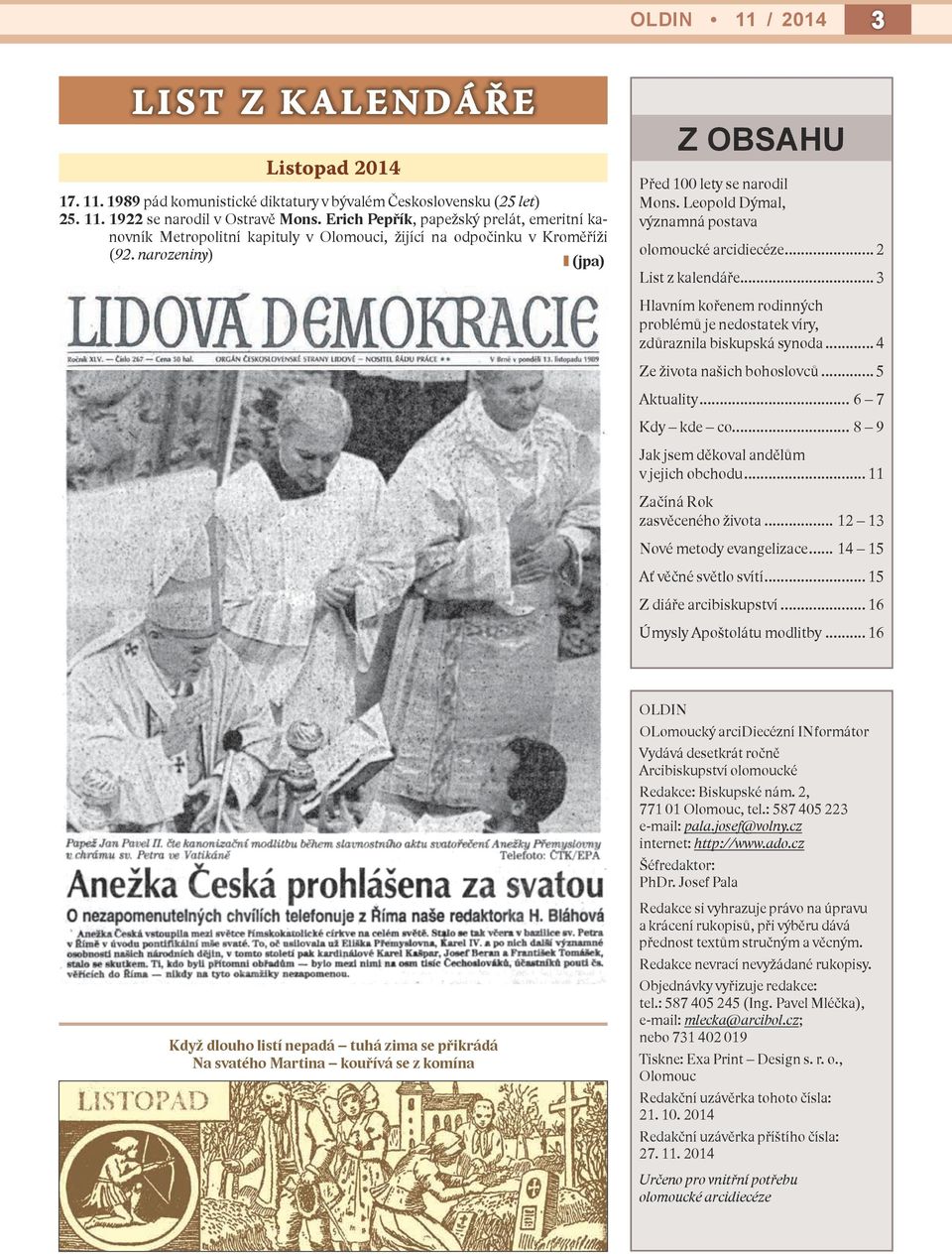 Leopold Dýmal, významná postava olomoucké arcidiecéze... 2 List z kalendáře... 3 Hlavním kořenem rodinných problémů je nedostatek víry, zdůraznila biskupská synoda... 4 Ze života našich bohoslovců.