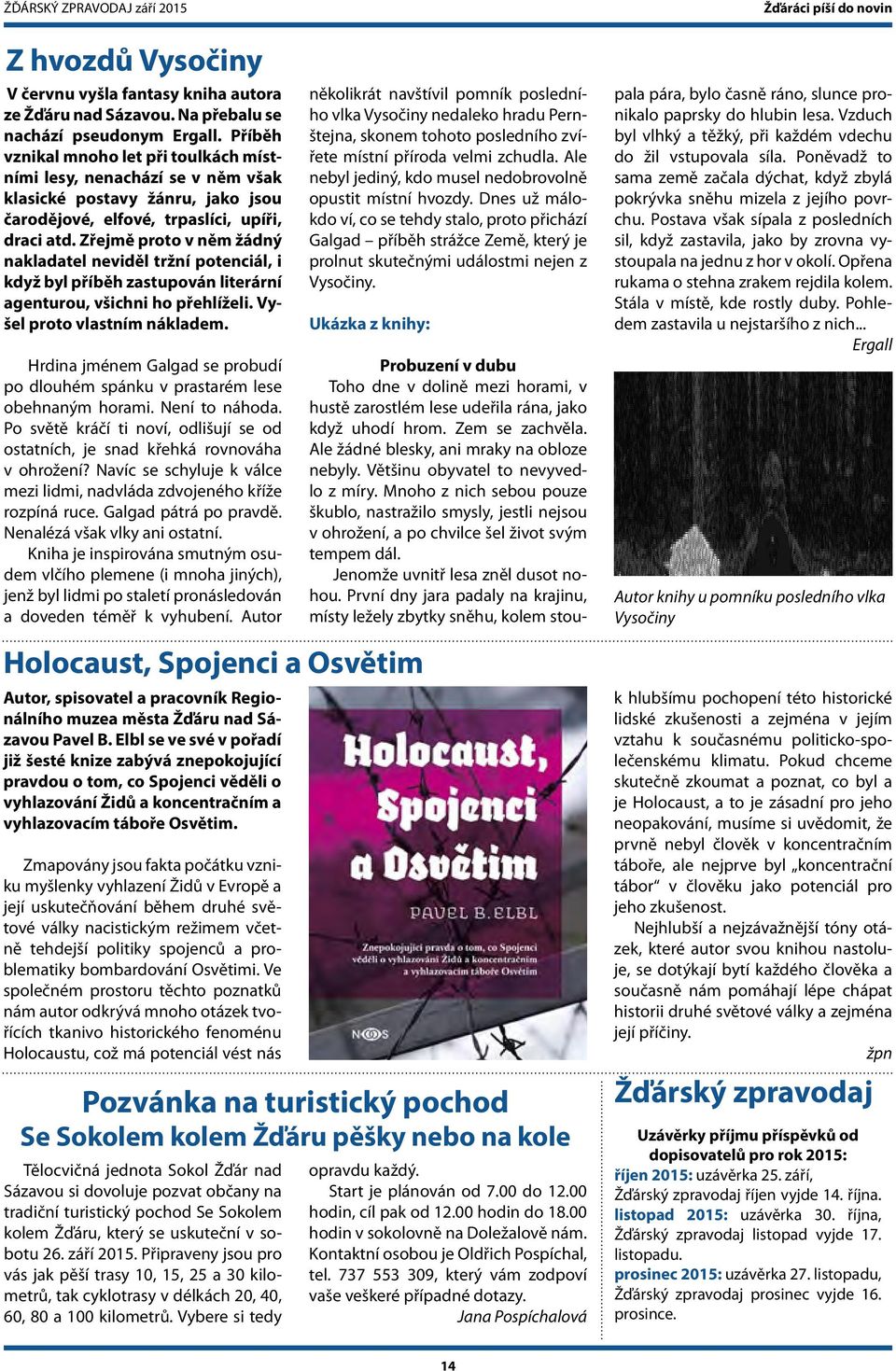 Zřejmě proto v něm žádný nakladatel neviděl tržní potenciál, i když byl příběh zastupován literární agenturou, všichni ho přehlíželi. Vyšel proto vlastním nákladem.