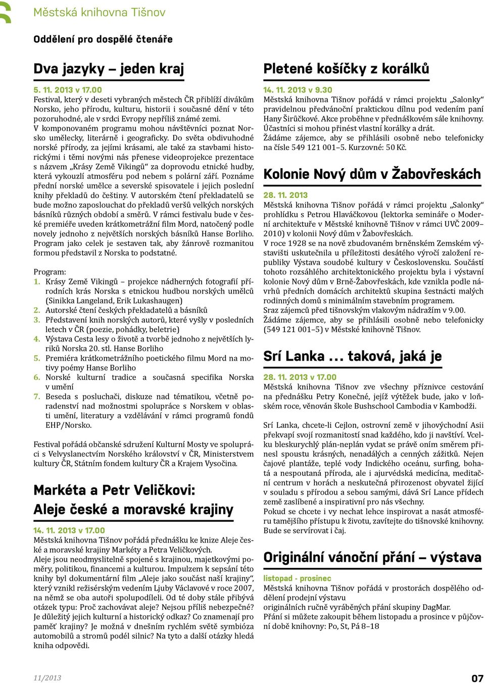 V komponovaném programu mohou návštěvníci poznat Norsko umělecky, literárně i geograficky.