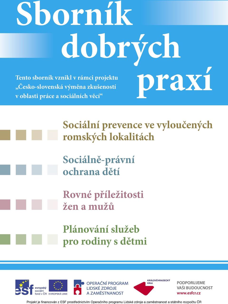 Rovné příležitosti žen a mužů Plánování služeb pro rodiny s dětmi PODPORUJEME VAŠI BUDOUCNOST www.esfcr.