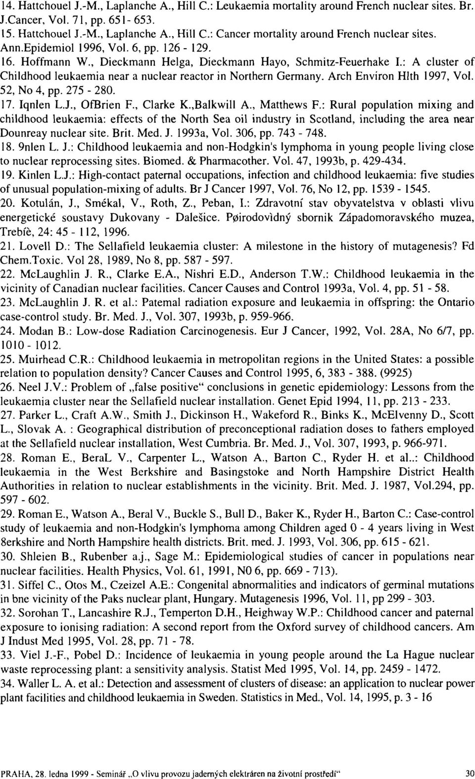 Arch Environ Hlth 1997, Vol. 52, No 4, pp. 275-280. 17. Iqnlen L.J., OfBrien F., Clarke K.,Balkwill A., Matthews F.