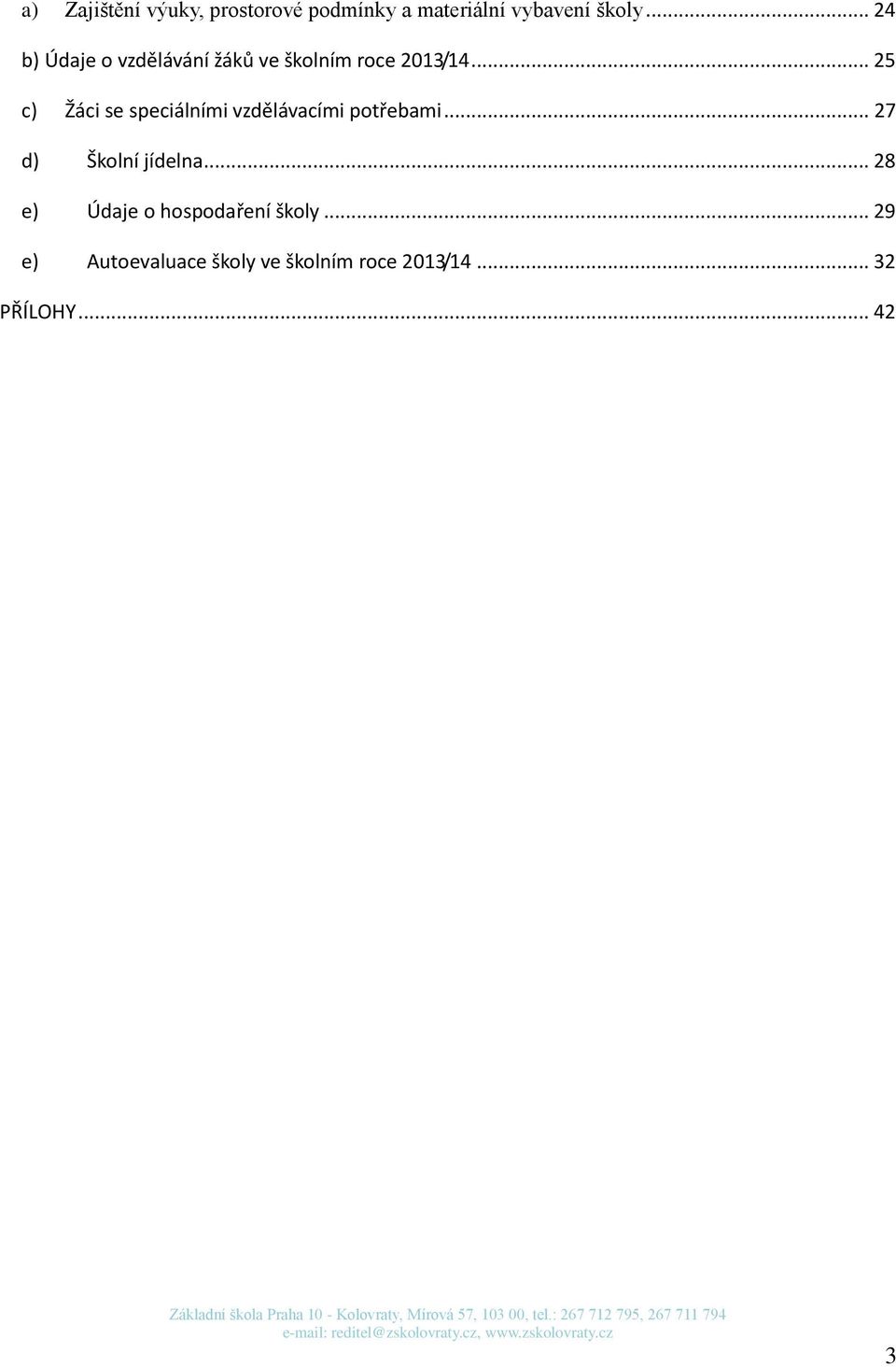 .. 25 c) Žáci se speciálními vzdělávacími potřebami... 27 d) Školní jídelna.