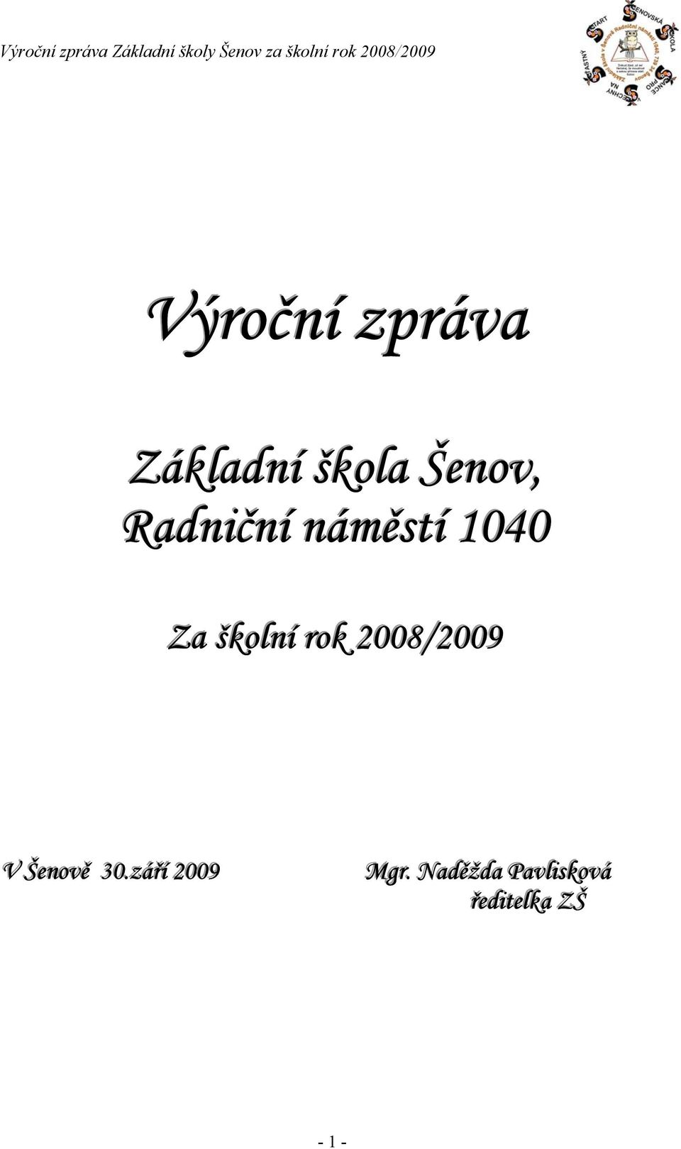 2008/2009 V Šeenověě 30..zářříí 2009 Mgrr.