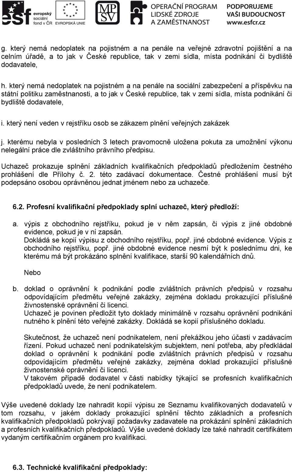 dodavatele, i. který není veden v rejstříku osob se zákazem plnění veřejných zakázek j.