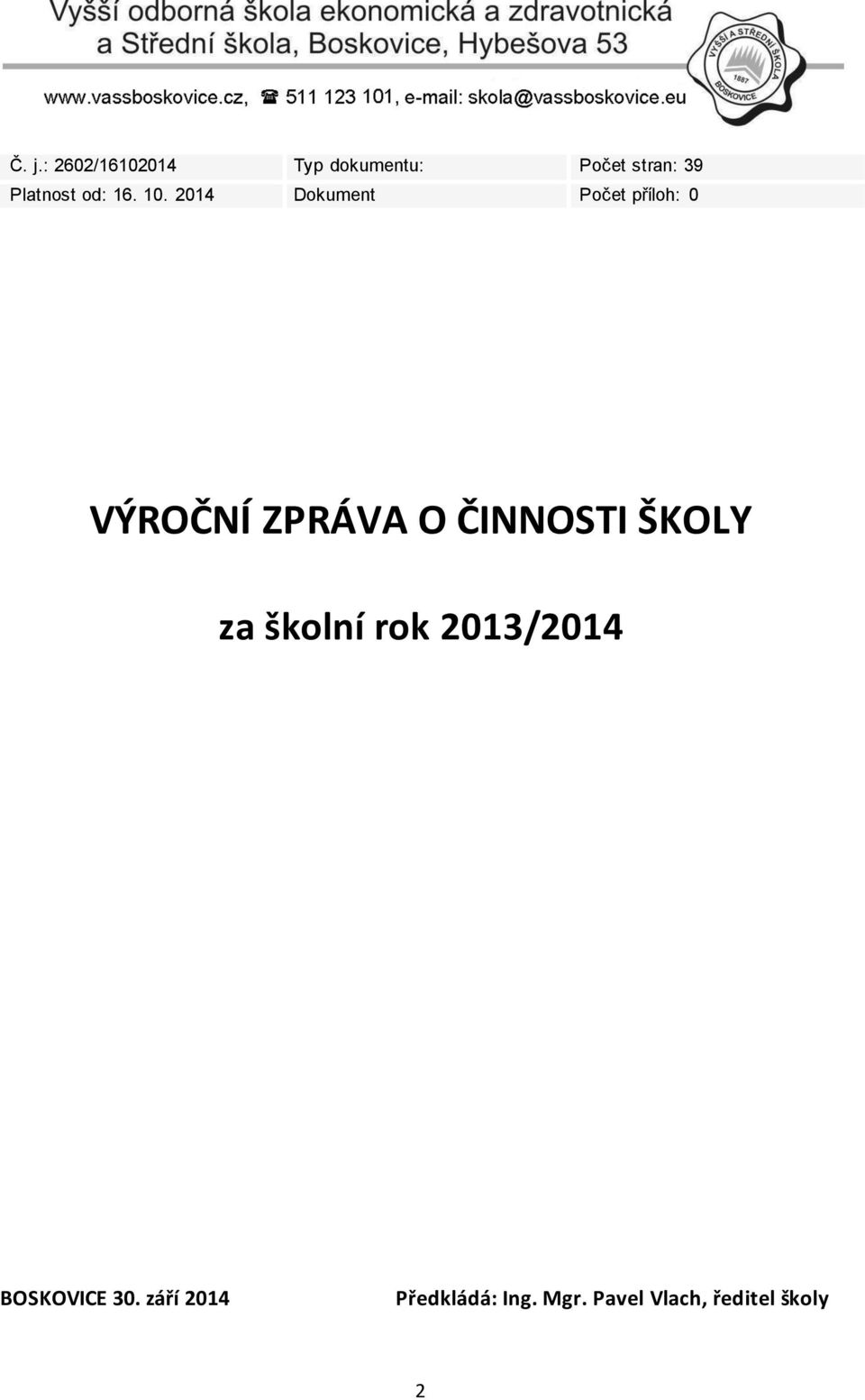 2014 Dokument Počet příloh: 0 VÝROČNÍ ZPRÁVA O ČINNOSTI