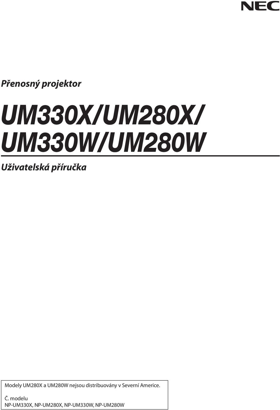 UM280X a UM280W nejsou distribuovány v
