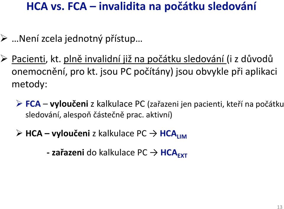 jsou PC počítány) jsou obvykle při aplikaci metody: FCA vyloučeniz kalkulace PC (zařazeni jen