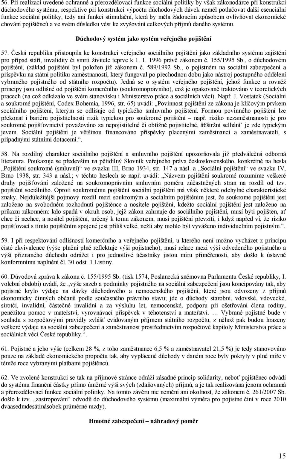 celkových příjmů daného systému. Důchodový systém jako systém veřejného pojištění 57.