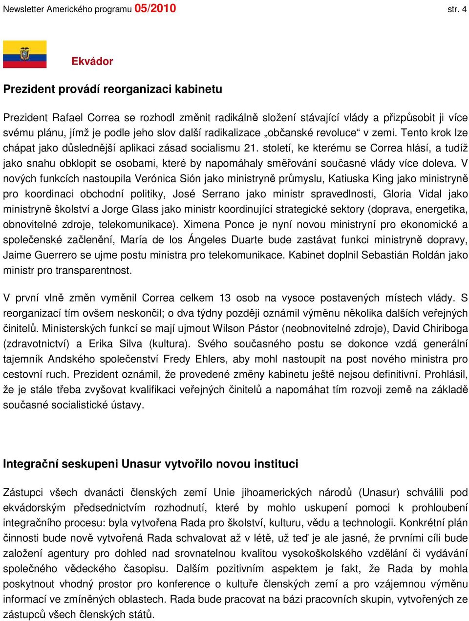 radikalizace občanské revoluce v zemi. Tento krok lze chápat jako důslednější aplikaci zásad socialismu 21.