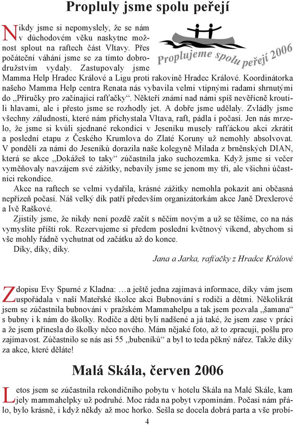 Koordinátorka našeho Mamma Help centra Renata nás vybavila velmi vtipnými radami shrnutými do Příručky pro začínající rafťačky.