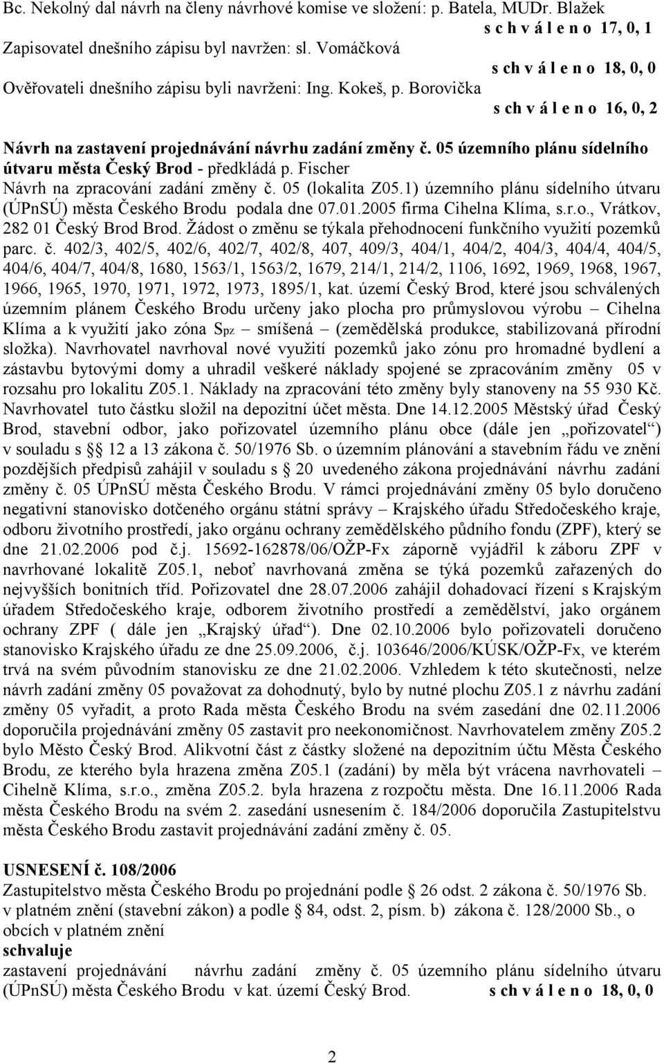 05 územního plánu sídelního útvaru města Český Brod - předkládá p. Fischer Návrh na zpracování zadání změny č. 05 (lokalita Z05.