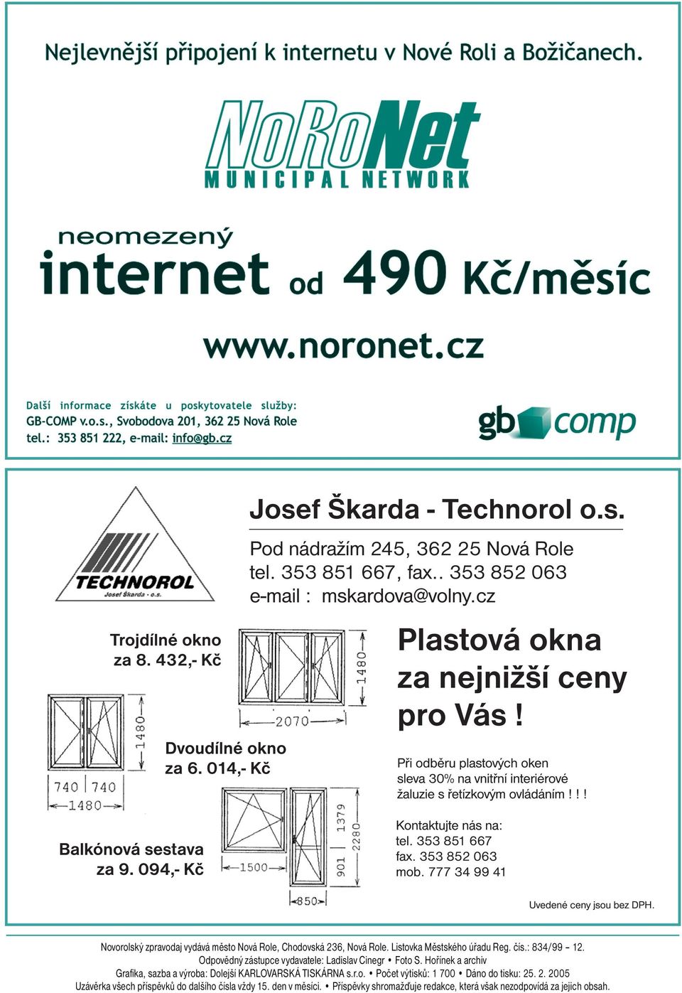 Hořínek a archiv Grafika, sazba a výroba: Dolejší KARLOVARSKÁ TISKÁRNA s.r.o. Počet výtisků: 1 700 Dáno do tisku: 25.