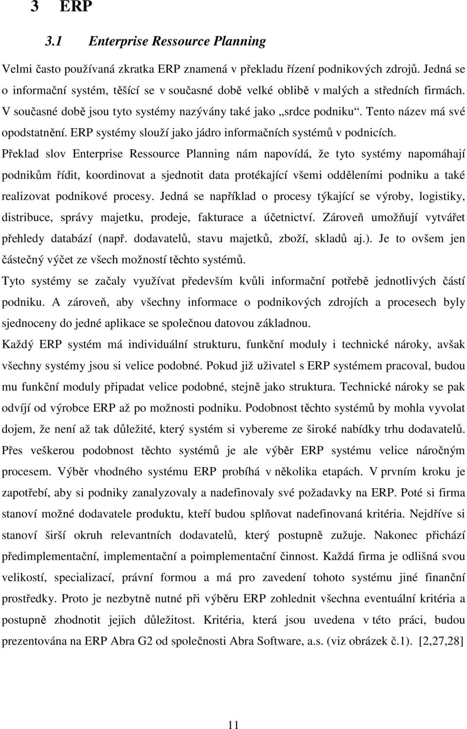 ERP systémy slouží jako jádro informačních systémů v podnicích.