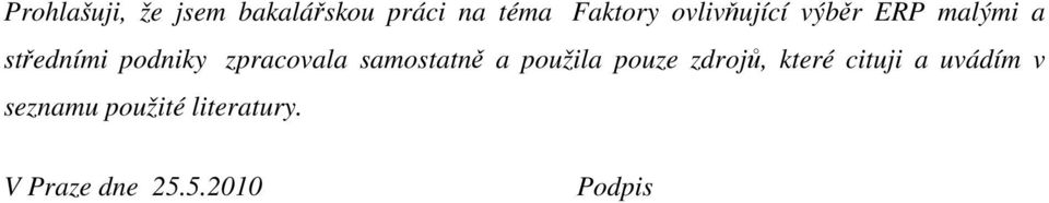 zpracovala samostatně a použila pouze zdrojů, které