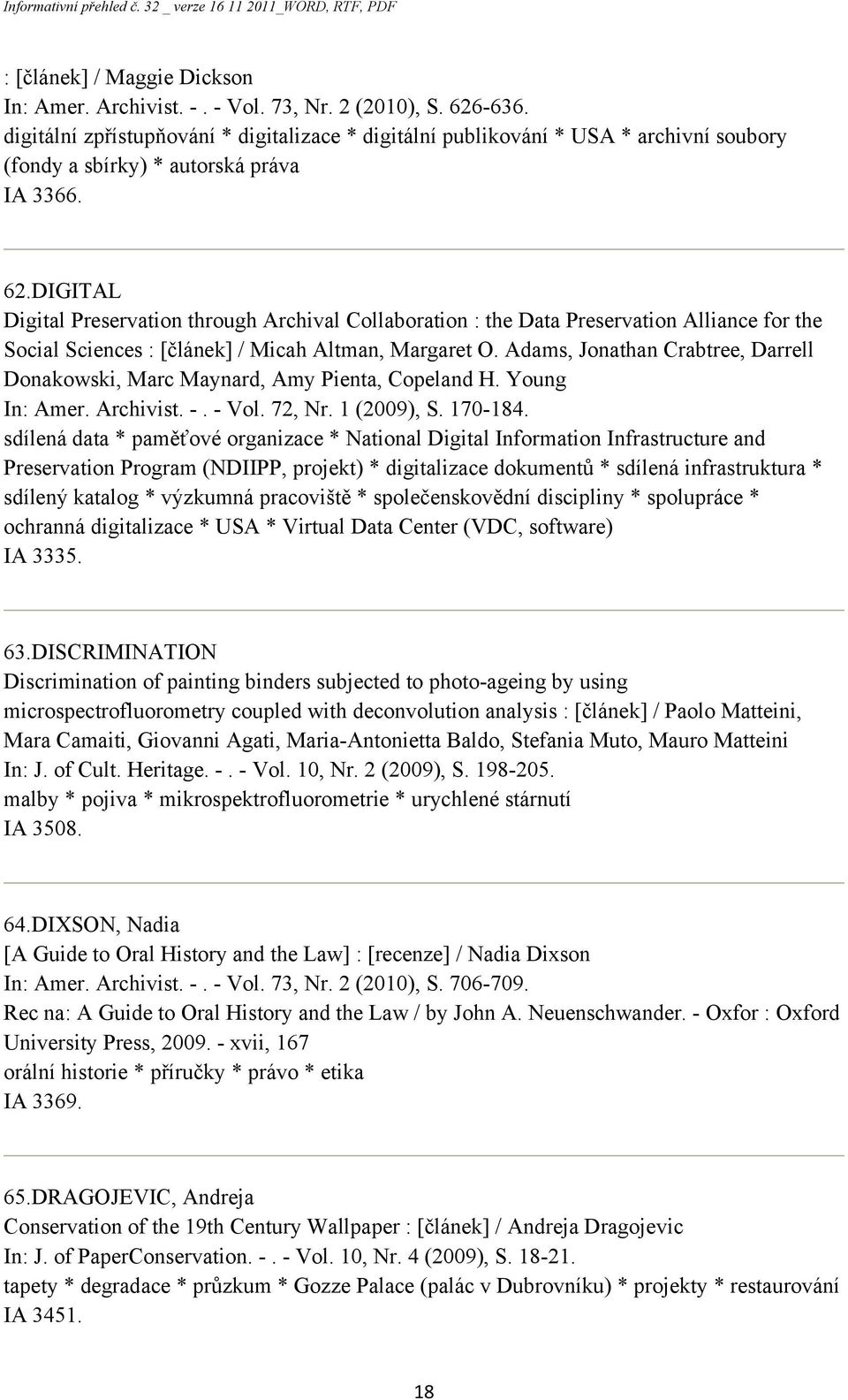 DIGITAL Digital Preservation through Archival Collaboration : the Data Preservation Alliance for the Social Sciences : [článek] / Micah Altman, Margaret O.